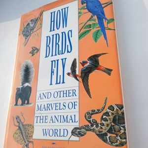 Vintage VTG  How Birds Fly and Other Marvels of the Animal World 1992 Hardback